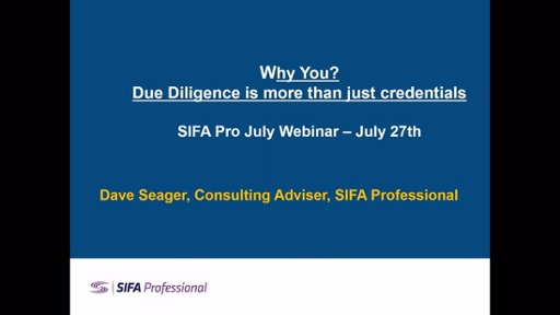 Why You? Due Diligence is more than just credentials - Dave Seager, Consulting Adviser to SIFA Professional on 27th July 2022.
